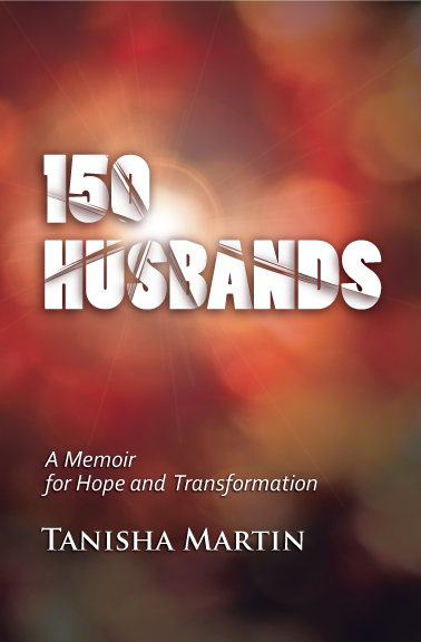 150 Husbands, A Memoir for Hope and Transformation